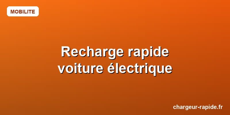 Recharge rapide voiture électrique : DC, AC, CCS, CHAdeMO expliqués